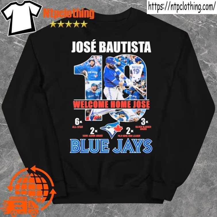 Official Jose Bautista Toronto Blue Jays Welcome Home Jose Shirt, hoodie,  longsleeve, sweatshirt, v-neck tee