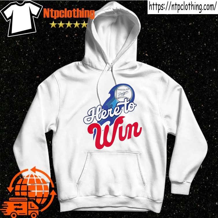 MLB Dodgers Here To Win White Shirt, hoodie, sweater, long sleeve