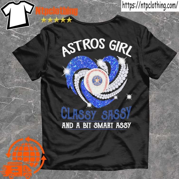 Houston Astros Girl Classy Sassy And A Bit Smart Assy Diamond Heart shirt,  hoodie, sweater, long sleeve and tank top