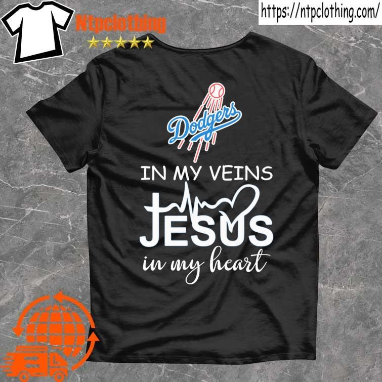 Dodgers In My Veins Jesus In My Heart T-Shirt, hoodie, sweater, long sleeve  and tank top