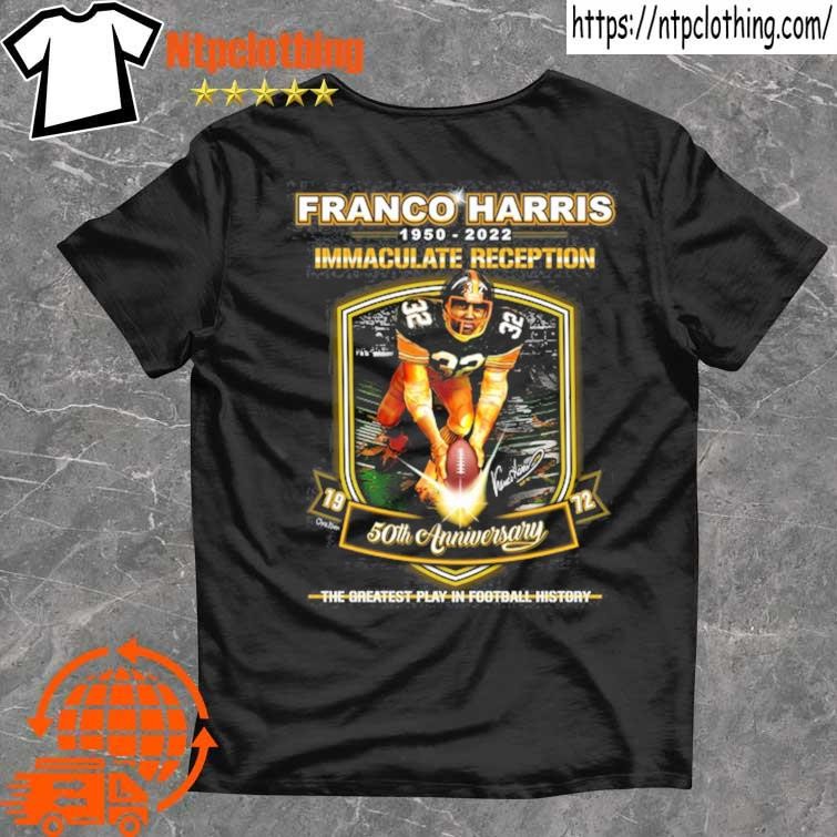 Franco Harris 1950 2022 immaculate reception 50th anniversary the greatest  play in Football history T-shirt, hoodie, sweater, long sleeve and tank top