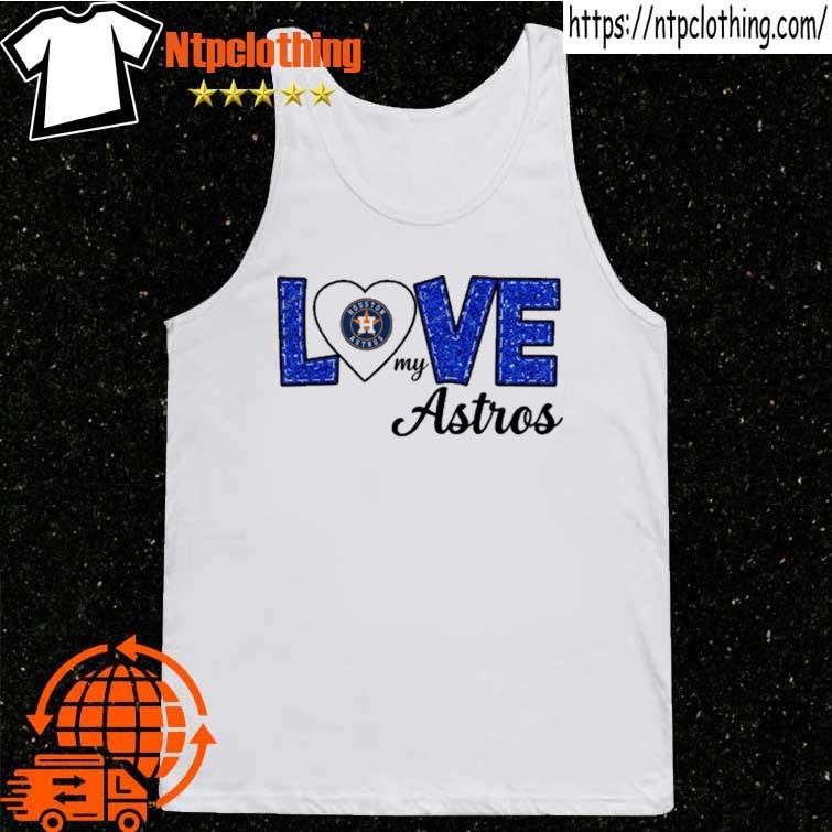Official houston Astros love my Astros shirt, hoodie, sweater