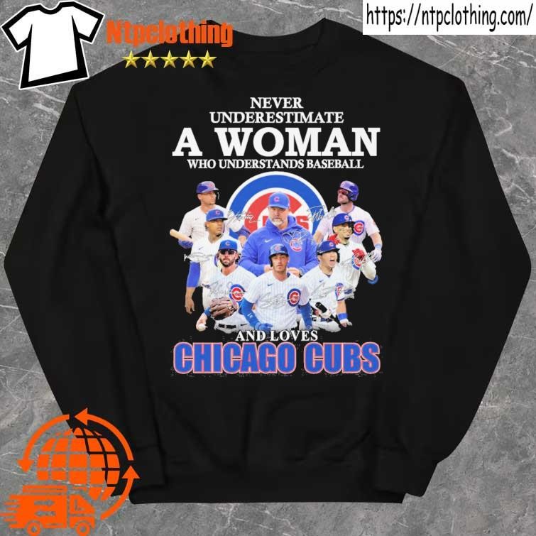 Never underestimate a woman who understands baseball and loves Chicago Cubs  signatures shirt, hoodie, sweater, long sleeve and tank top