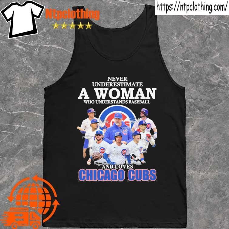 Never Underestimate A Woman Who Understands Baseball And Loves Chicago Cubs  signature shirt, hoodie, sweatshirt, ladies tee and tank top