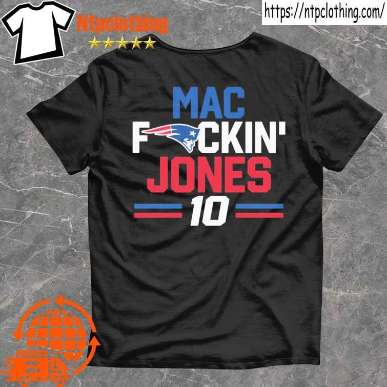 New England Patriots Mac fuckin Jones 10 shirt, hoodie, sweater, long  sleeve and tank top