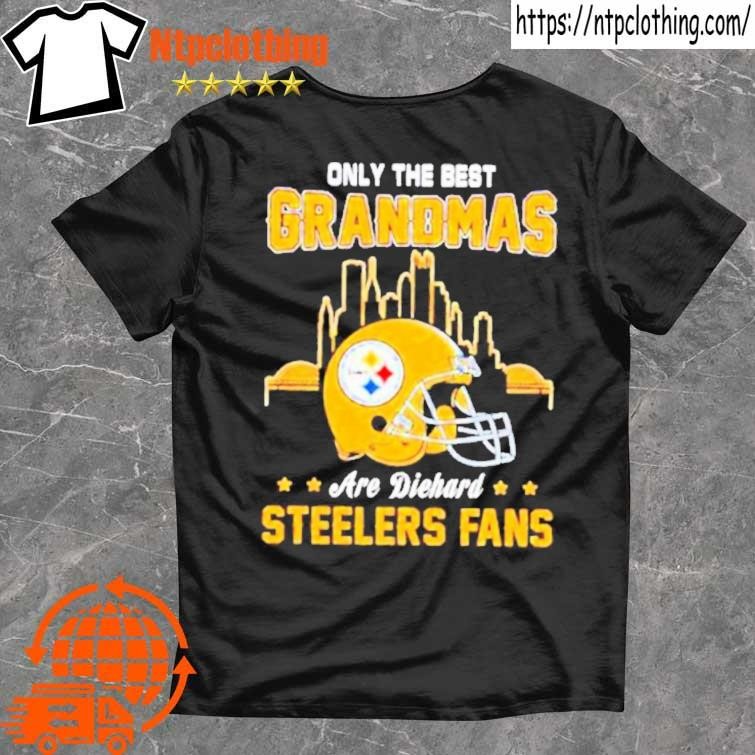 Official Only the best grandmas are die hard Steelers Fan t shirt, hoodie,  longsleeve, sweatshirt, v-neck tee