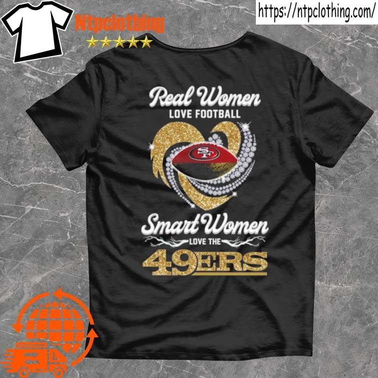 Real Women Love Football Smart Women Love The San Francisco 49ers Diamond  Heart 2023 T Shirt, hoodie, longsleeve, sweatshirt, v-neck tee