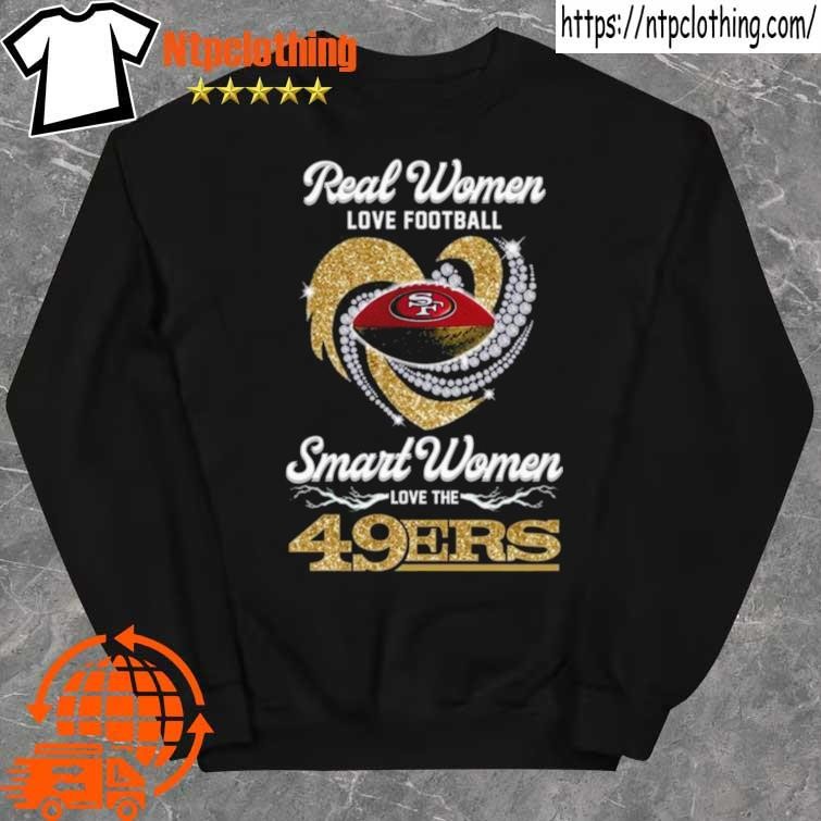 Official Real women love football smart women love the 49Ers T