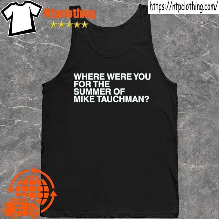 SUMMER OF MIKE TAUCHMAN.