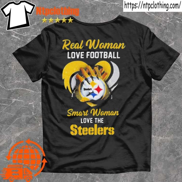 Real Women Love Football Smart Women Love The Pittsburgh Steelers