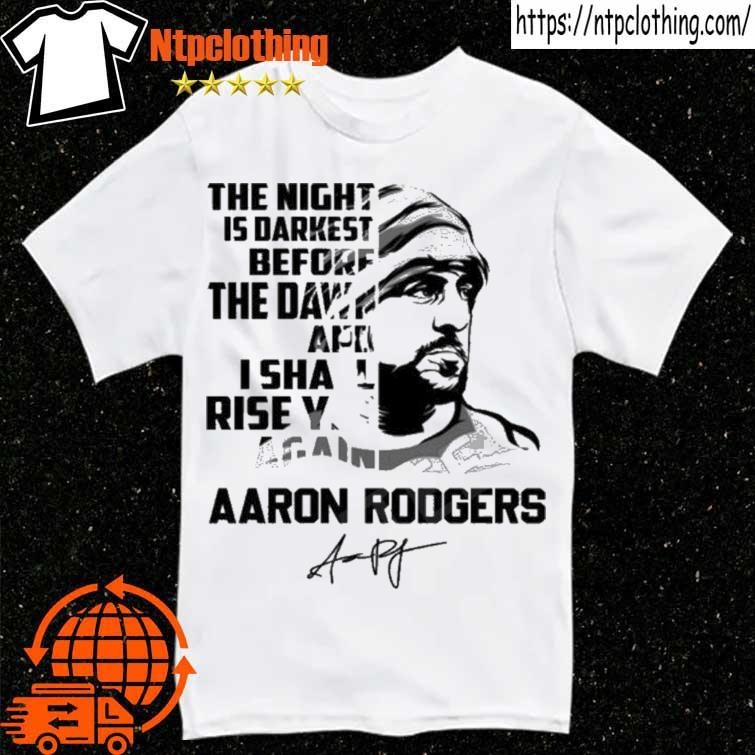 Aaron Rodgers The Night Is Darkest Before The Dawn And I Shall Rise Yet  Again T-shirt,Sweater, Hoodie, And Long Sleeved, Ladies, Tank Top