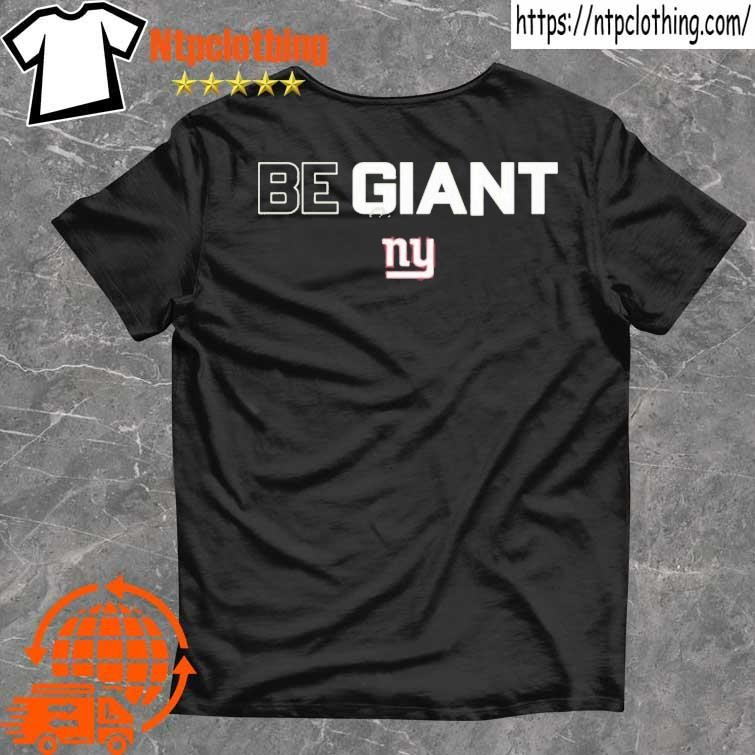 New York Giants Be Giant T-shirt,Sweater, Hoodie, And Long Sleeved