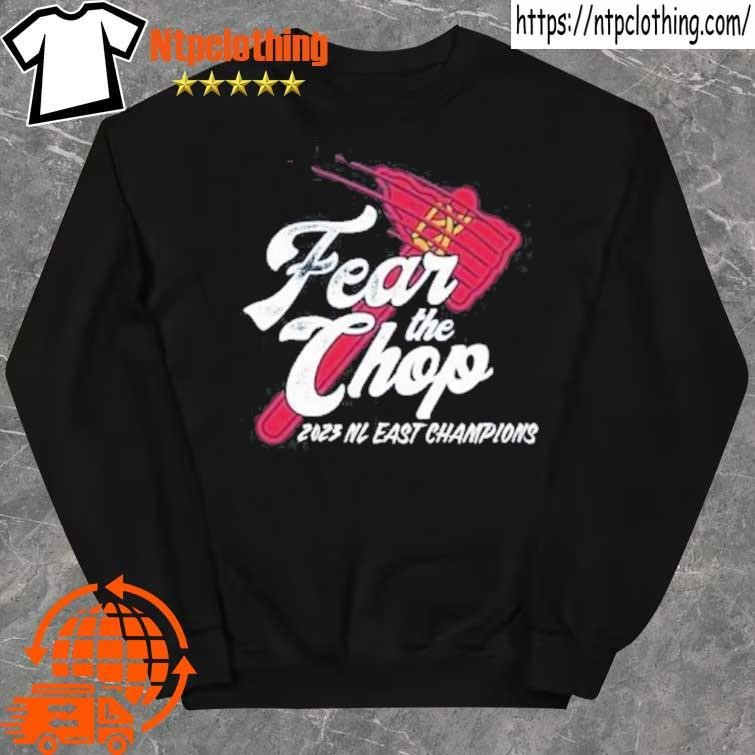 Fear The Chop Atlanta Braves 2023 NL East Champions shirt, hoodie