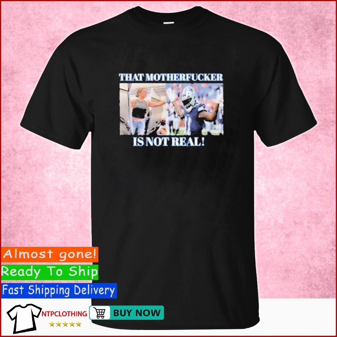 Dallas Cowboys Fan That Motherfucker Is Not Real T-Shirt - ShirtsOwl Office