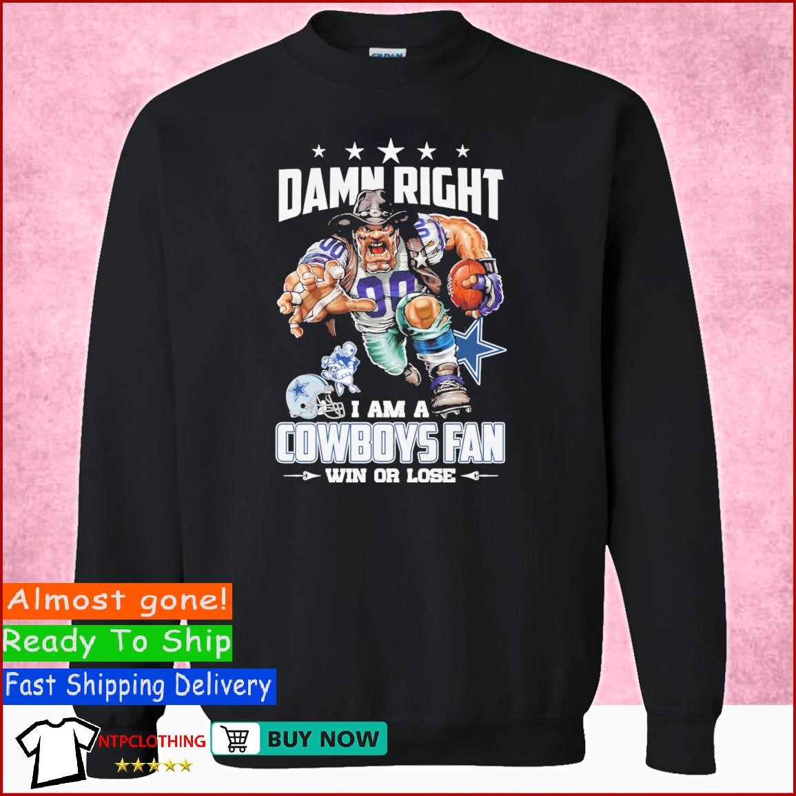 Damn right I am a Dallas Cowboys fan win or lose shirt, hoodie