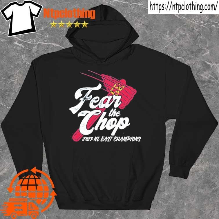 Fear the chop atlanta braves 2023 nl east champions shirt, hoodie, sweater,  long sleeve and tank top