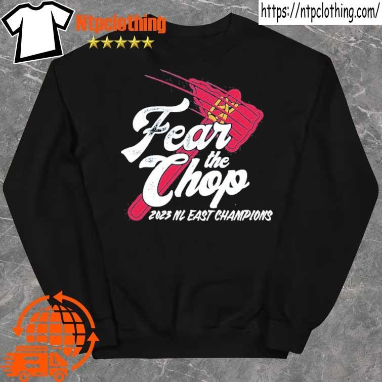 Fear the chop atlanta braves 2023 nl east champions shirt, hoodie, sweater,  long sleeve and tank top