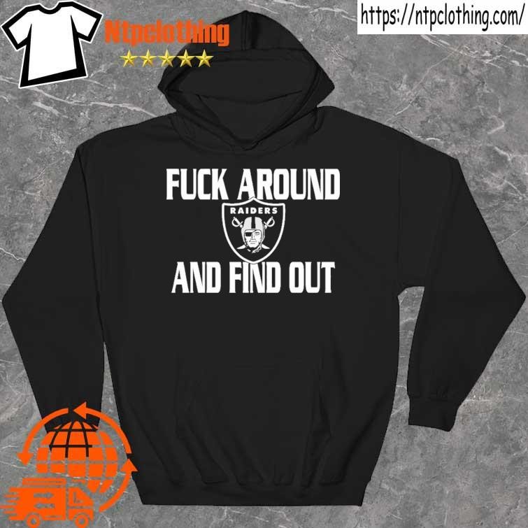 Fuck Around And Find Out Las Vegas Raiders Hot T-Shirt - ShirtsOwl Office