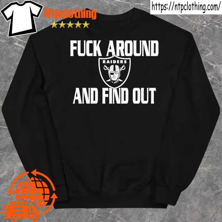 Las Vegas Raiders Fuck Around And Find Out T-Shirts, hoodie