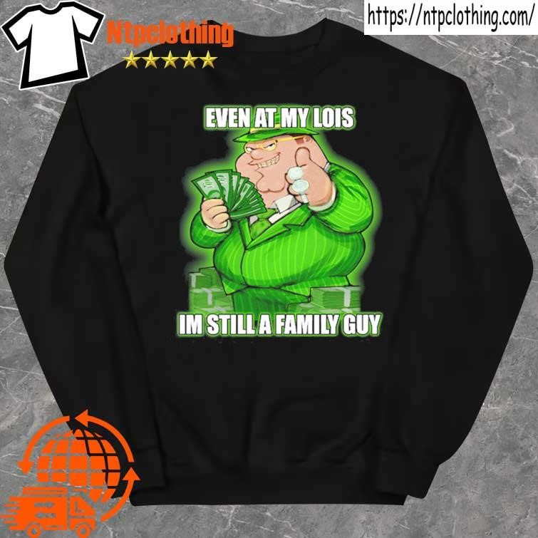 Official Goofyahh Event At My Lois Im Still A Family Guy shirt sweater.jpg