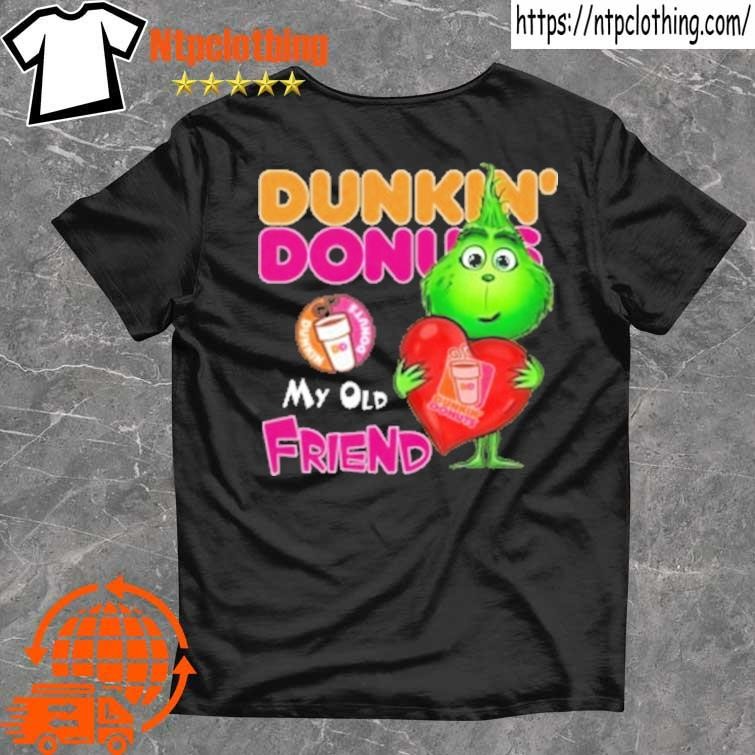 Official Grinch Hug Heart Dunkin Donuts My Old Friend Shirt