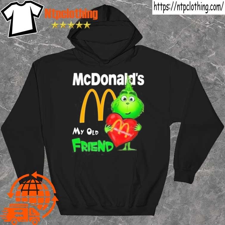 Official Grinch Mcdonald's My Old Friend Shirt hoddie.jpg