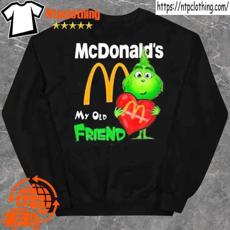 Official Grinch Mcdonald's My Old Friend Shirt sweater.jpg