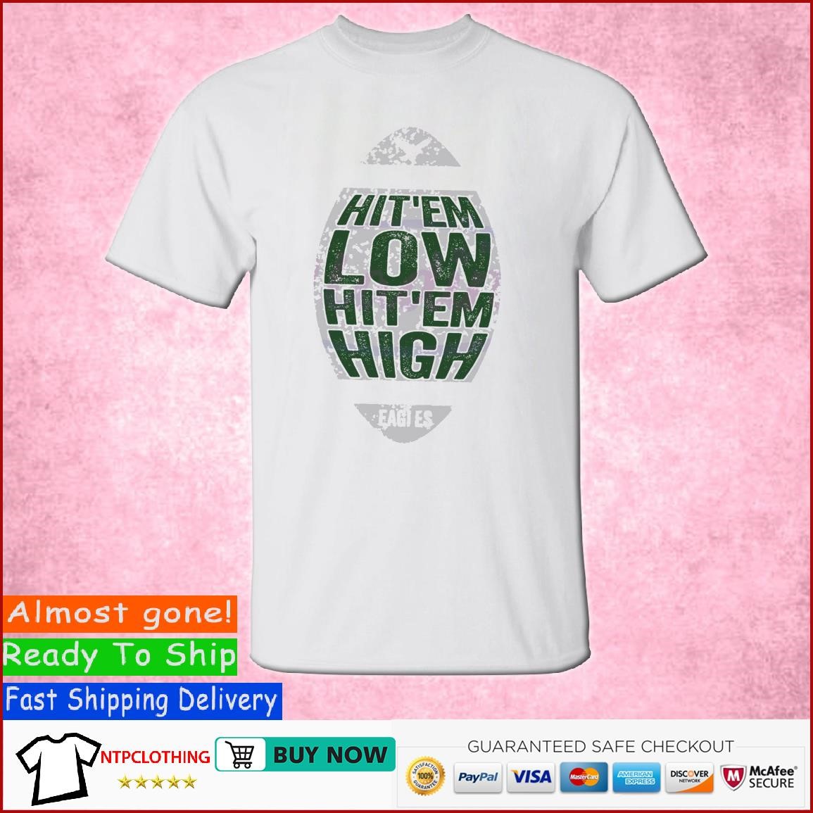 Hit Em Low Hit Em High Go Eagles Philadelphia Eagles T-Shirt