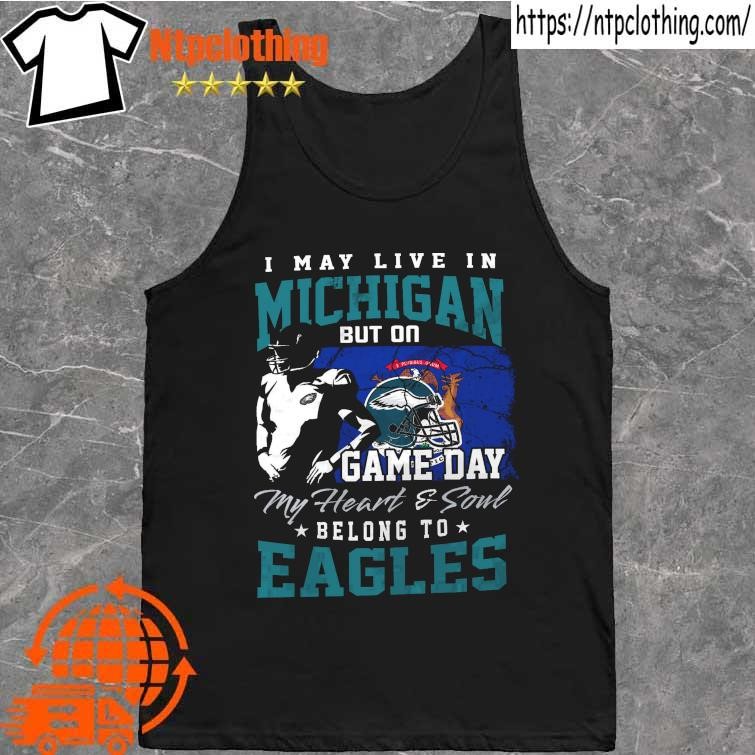 I May Live In New Jersey But On Gameday My Heart And Soul Belongs To Eagles  shirt, hoodie, sweater, long sleeve and tank top