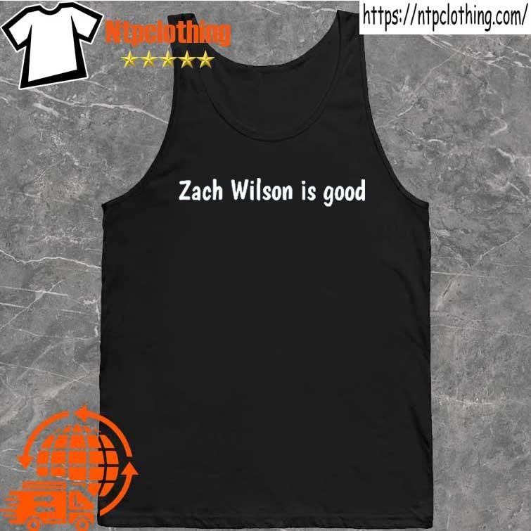 Jets Zach Wilson Is Good Shirt, hoodie, longsleeve, sweatshirt, v-neck tee