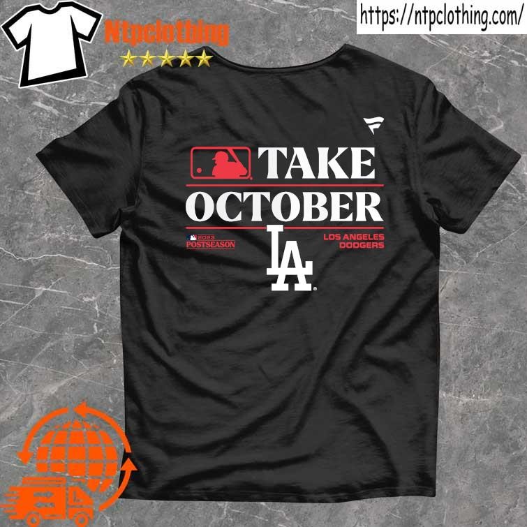 Official Los Angeles Dodgers Take October 2023 Postseason Shirt, hoodie,  sweater, long sleeve and tank top