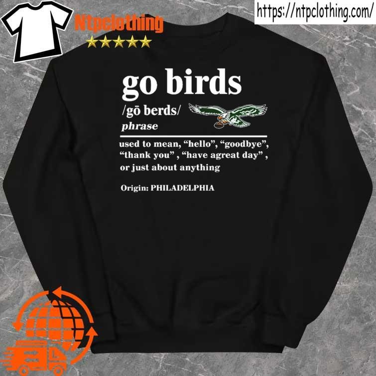 Philadelphia Eagles Go Birds Definition Go Berds Phrase Shirt, hoodie,  sweater, long sleeve and tank top