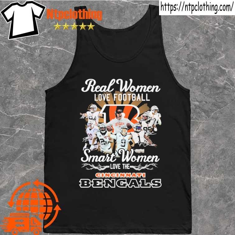 Cincinnati Bengals Real Women Love Football Smart Women Love The Bengals  Signatures shirt, hoodie, sweater, long sleeve and tank top