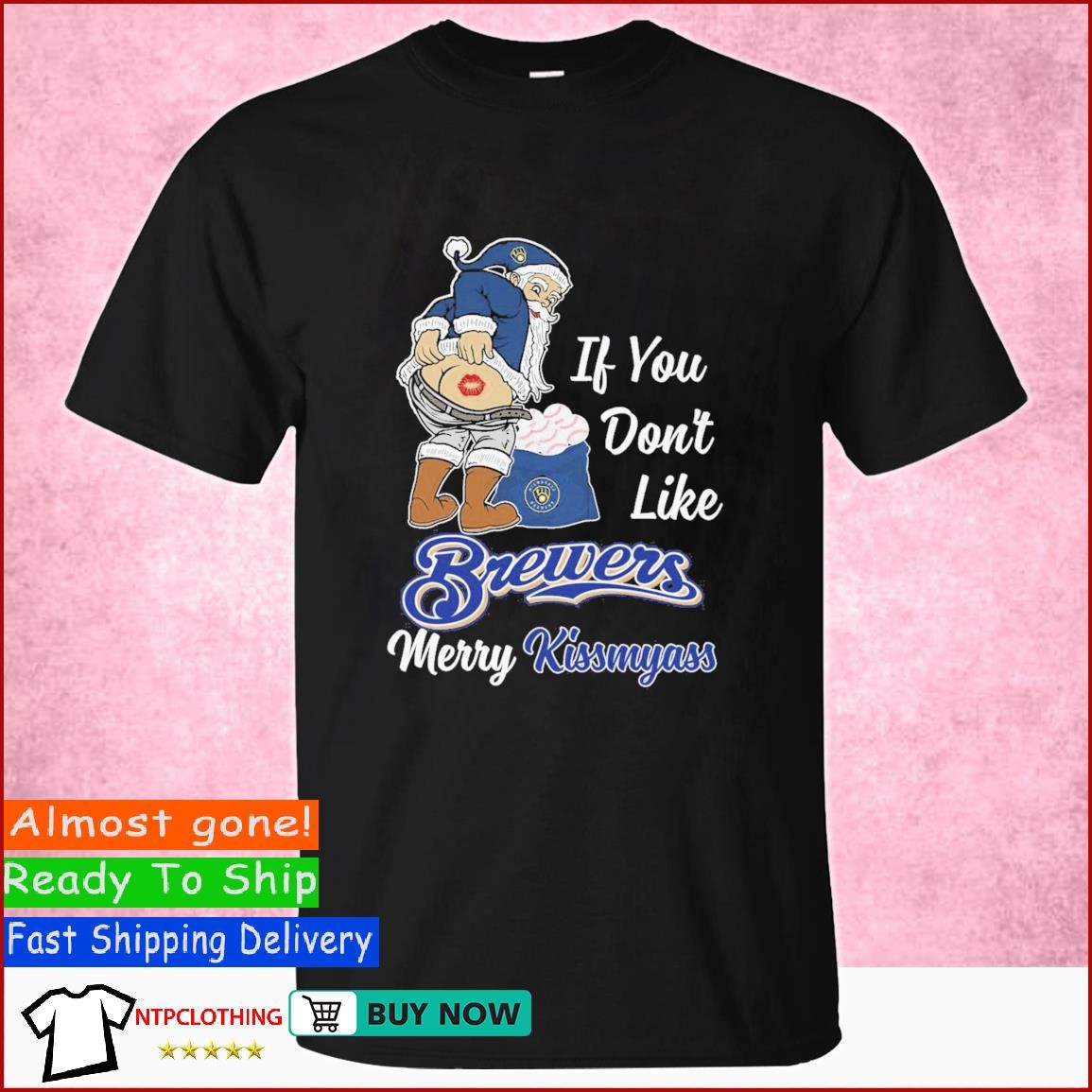 Buy Santa Claus if you don't like Brewers merry kissmyass shirt