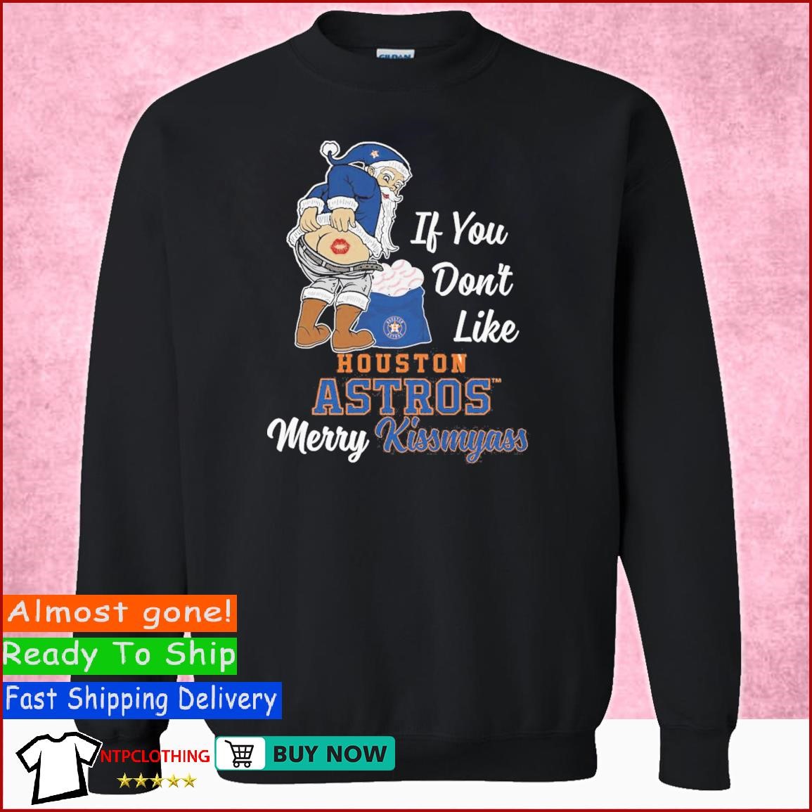 Santa Claus if you don't like Houston Astros Merry Kissmyass shirt, hoodie,  sweater, long sleeve and tank top