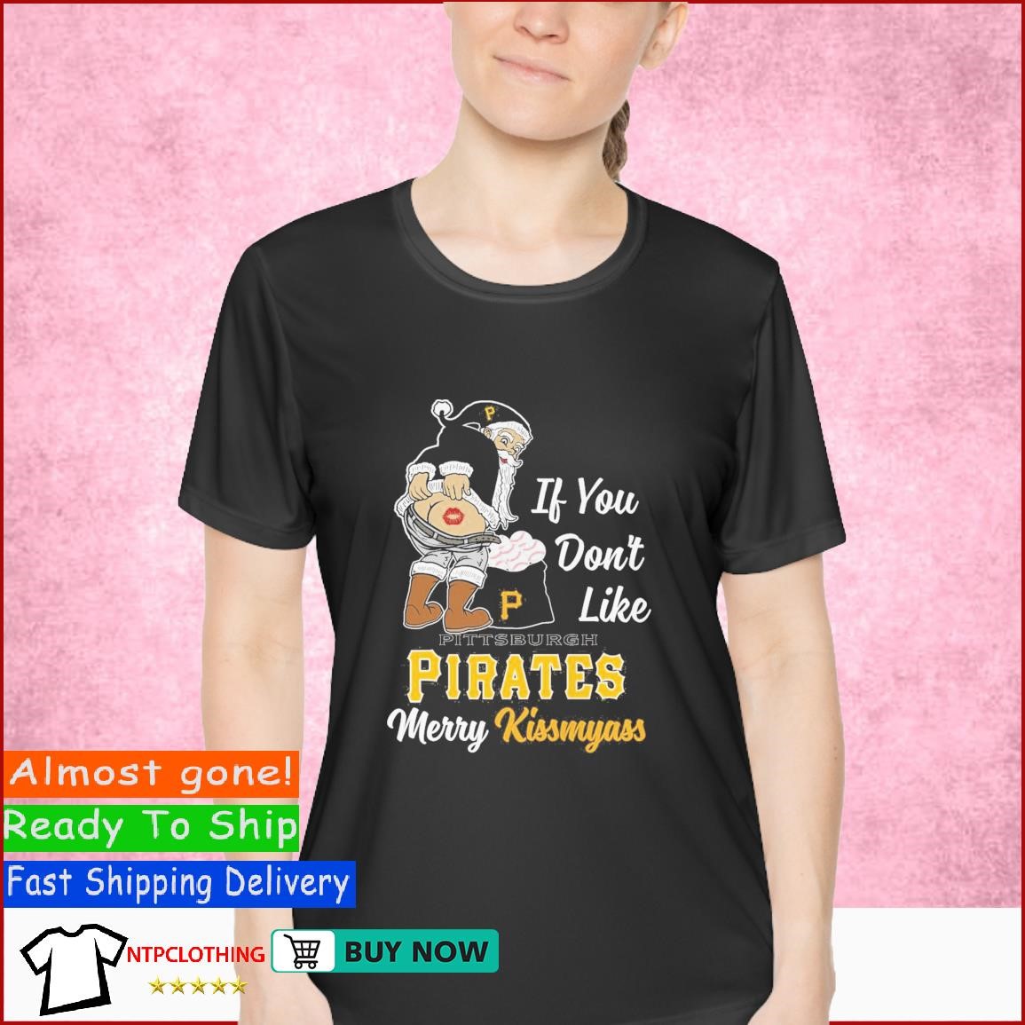 If You Don't Like Pittsburgh Pirates Merry Kissmyass Limited Edition T-Shirt,  hoodie, sweater and long sleeve