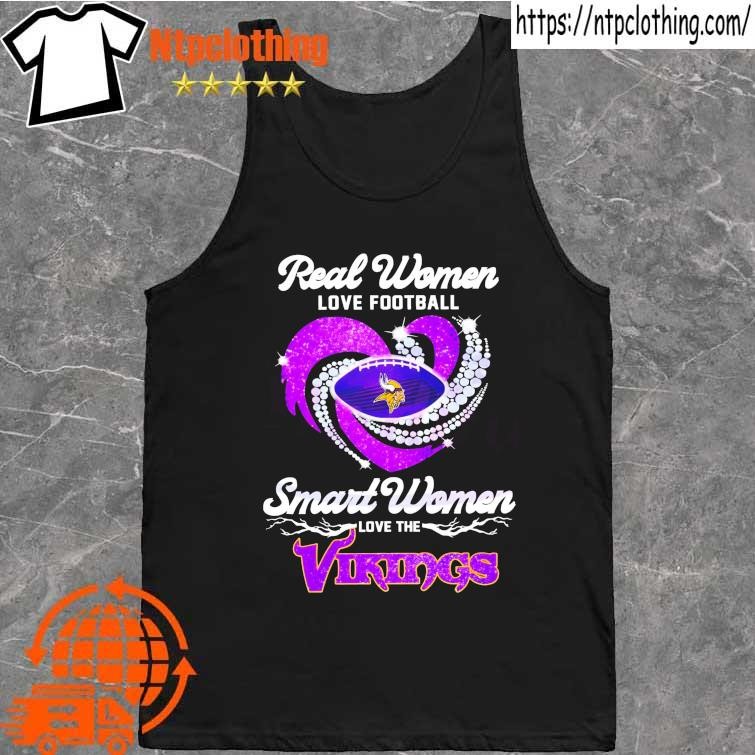 Real Women Love Football Smart Women Love The Vikings T-shirt