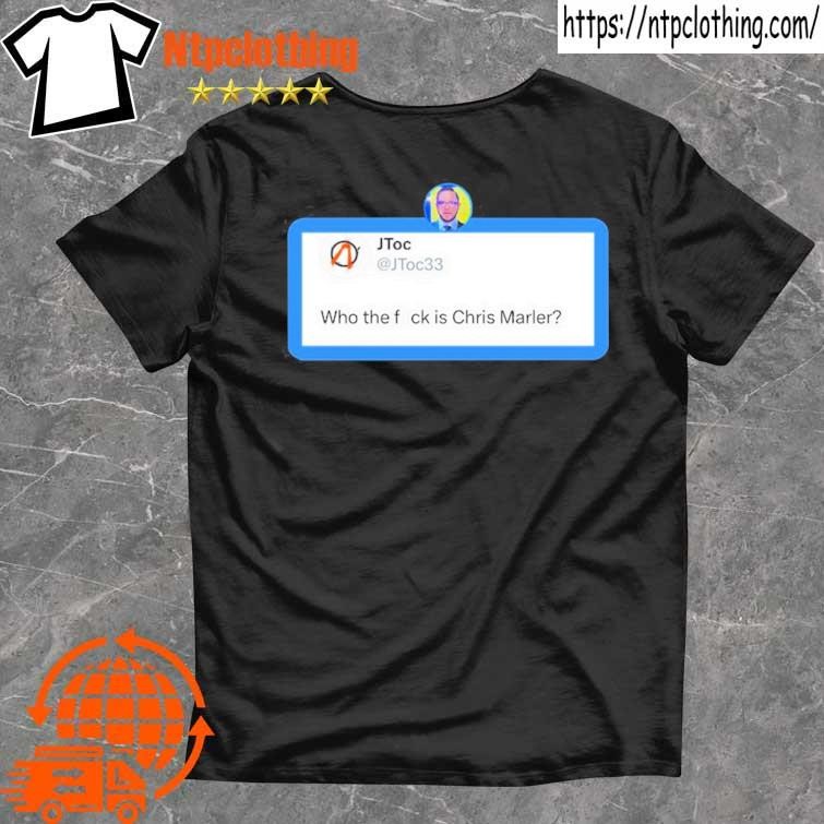 Official jtoc Who The Fuck Is Chris Marler shirt