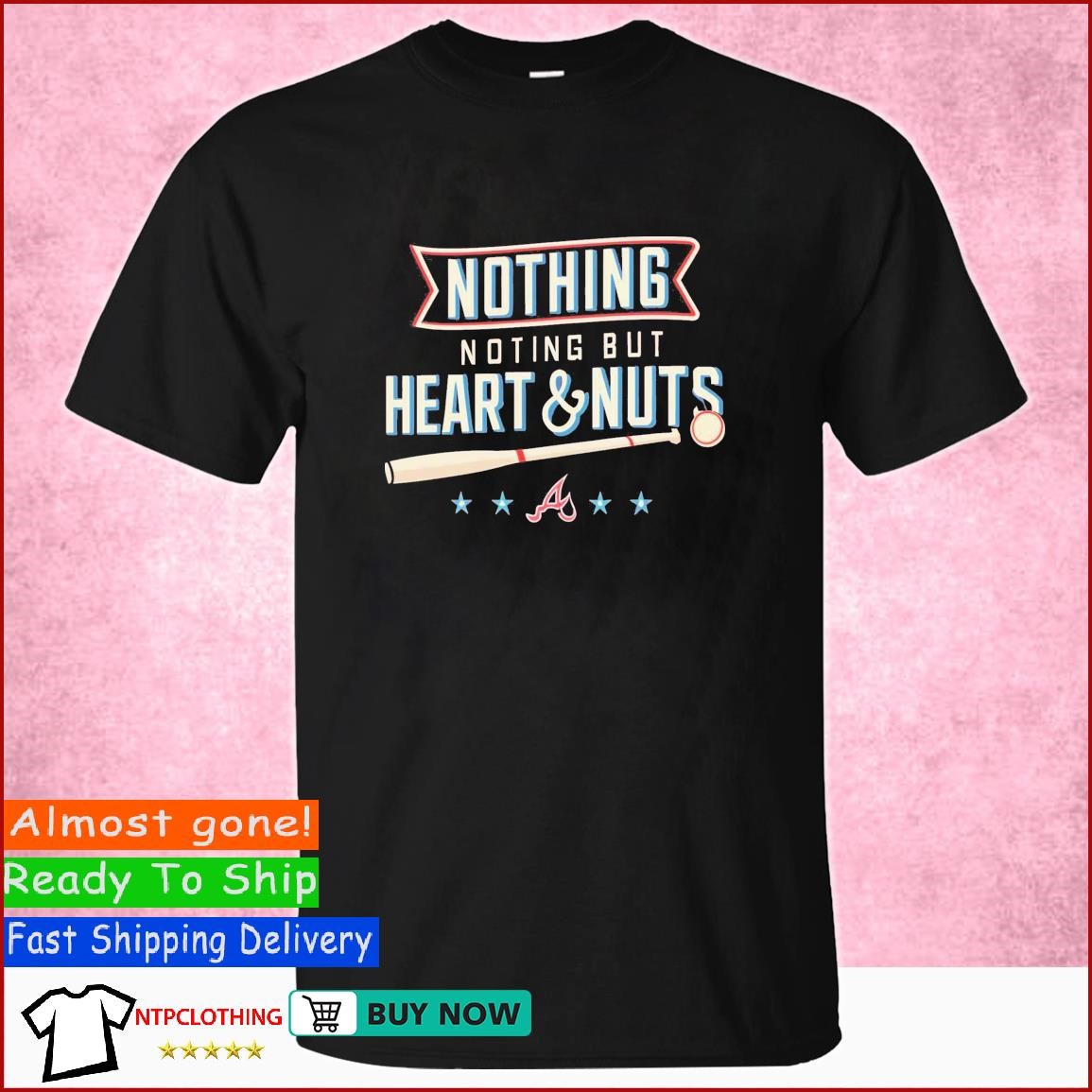 Official Nothing But Heart And Nuts Atlanta Braves T-Shirt, hoodie,  sweater, long sleeve and tank top