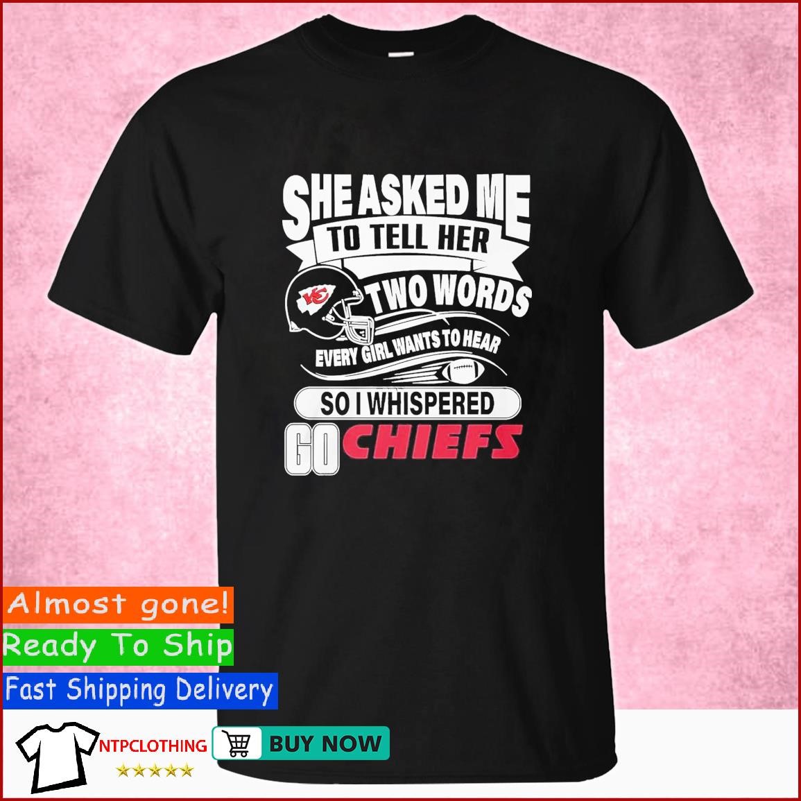 She Asked Me To Tell Her Two Words Kansas City Chiefs T Shirts – Best Funny  Store