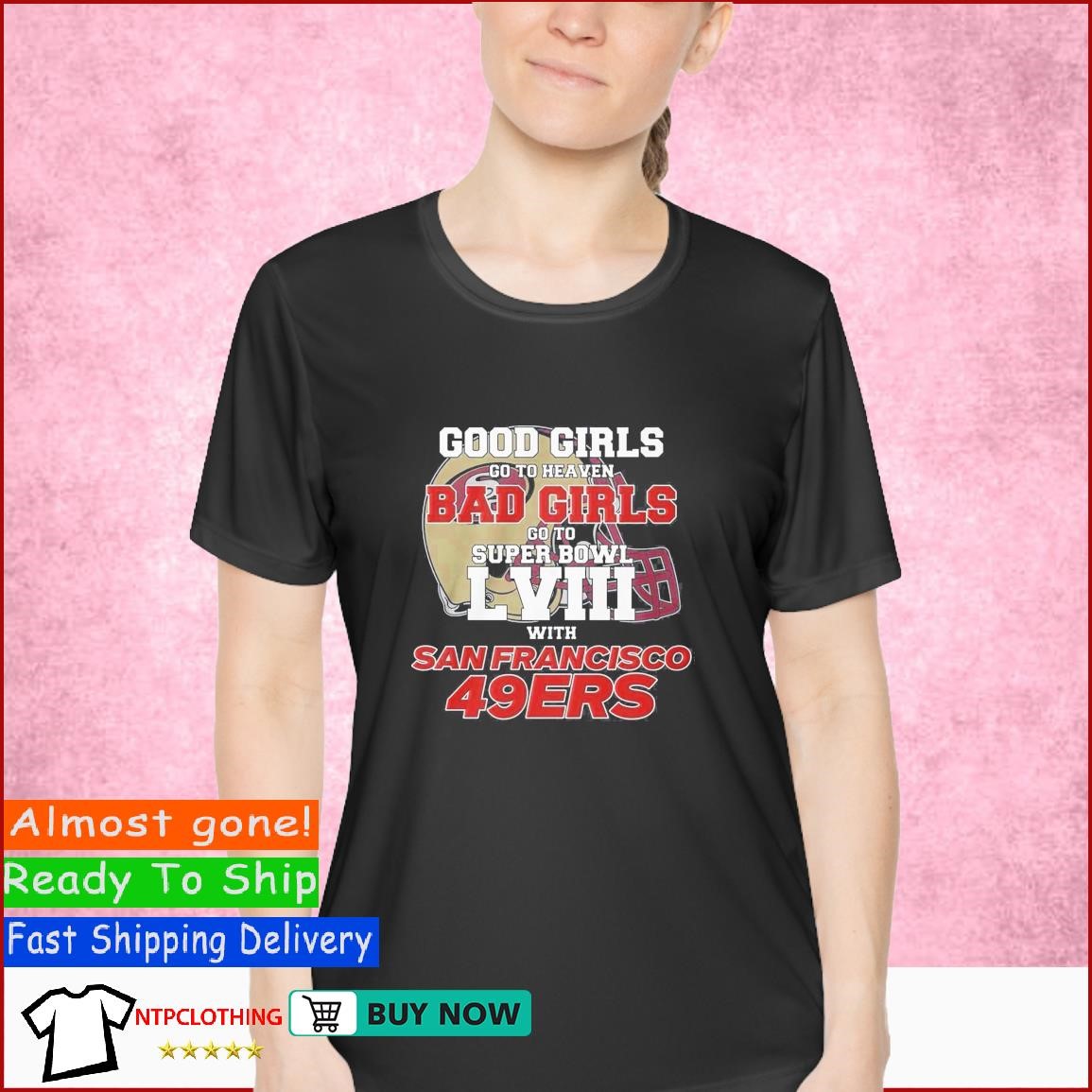 Awesome good girls go to heaven bad girls go to super bowl lviii with San  Francisco 49ers shirt, hoodie, sweater, long sleeve and tank top