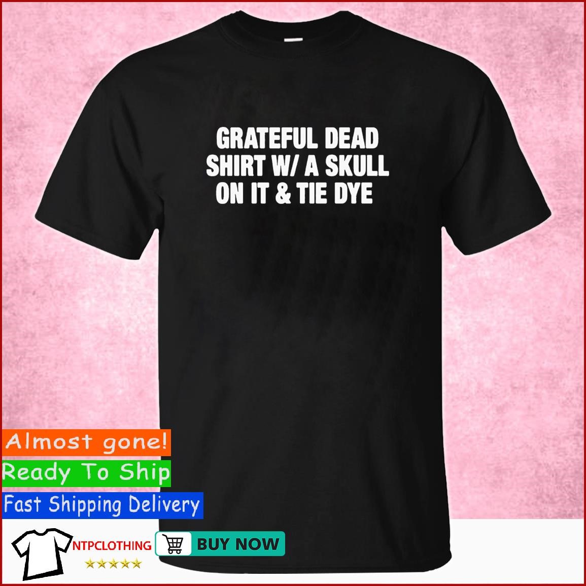 Grateful Dead Shirt W A Skull On It And Tie Dye T-Shirt