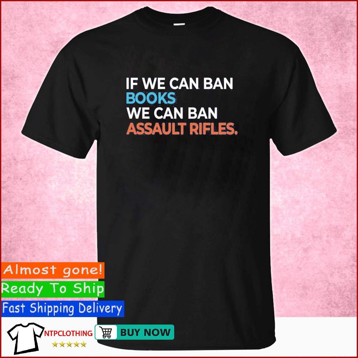 If We Can Ban Books We Can Ban Assault Rifles T Shirt If We Can Ban Books We Can Ban Assault Rifles T Shirt