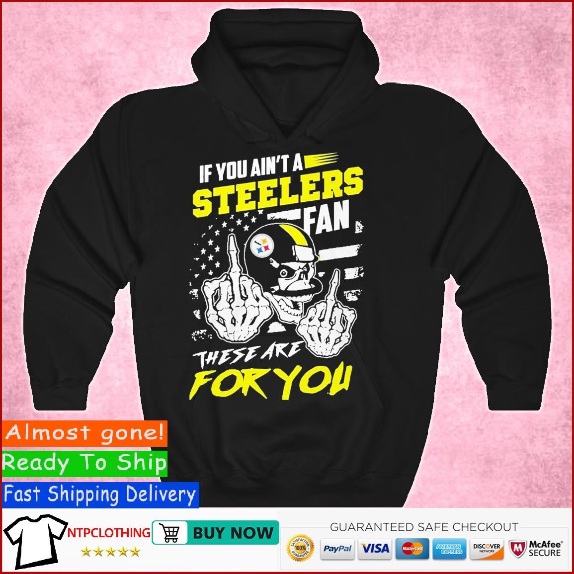 Skull if you ain't a Pittsburgh Steelers fan these are for you shirt,  hoodie, sweater, long sleeve and tank top