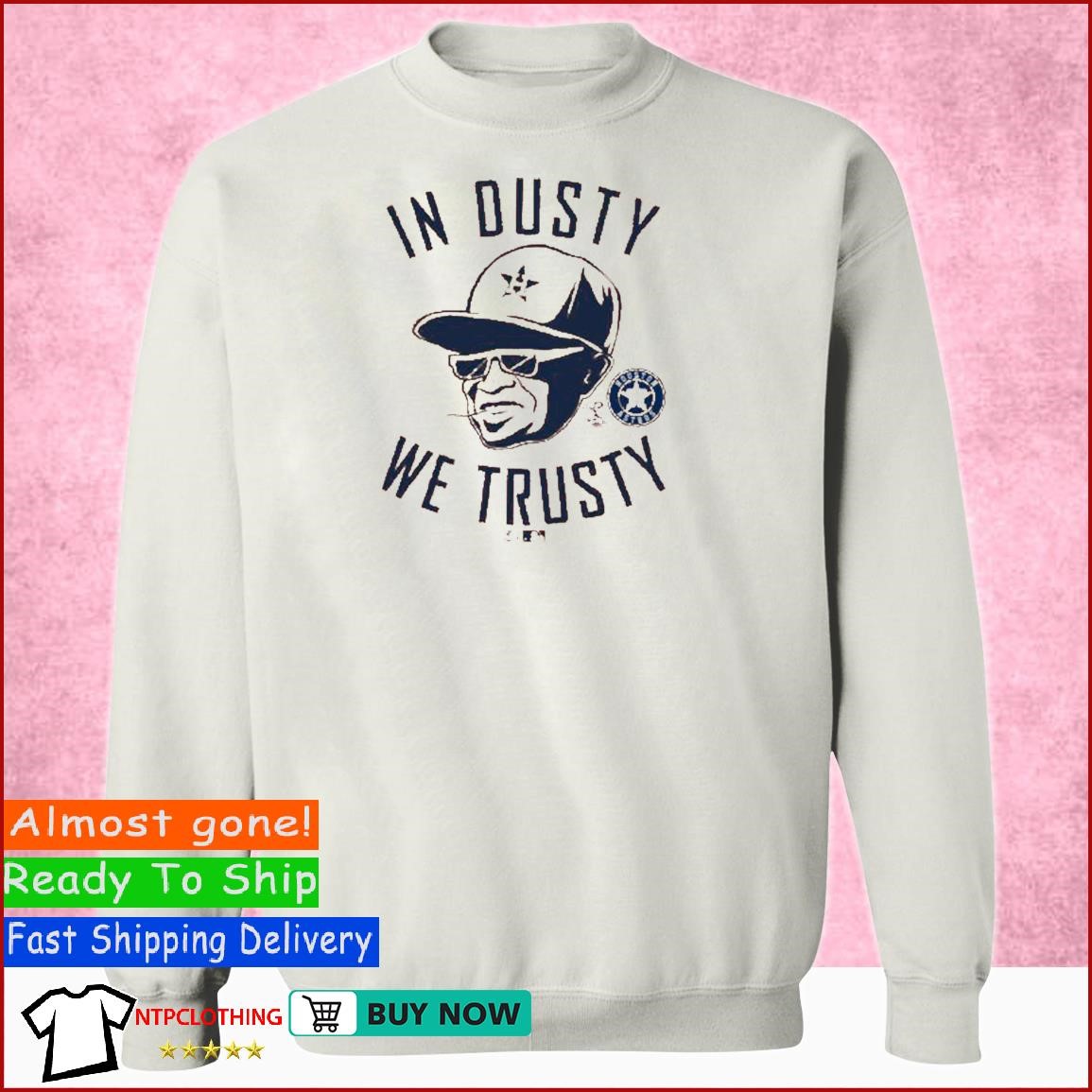 In Dirty We Trusty Houston Astros Mlb Players Choice Crewneck