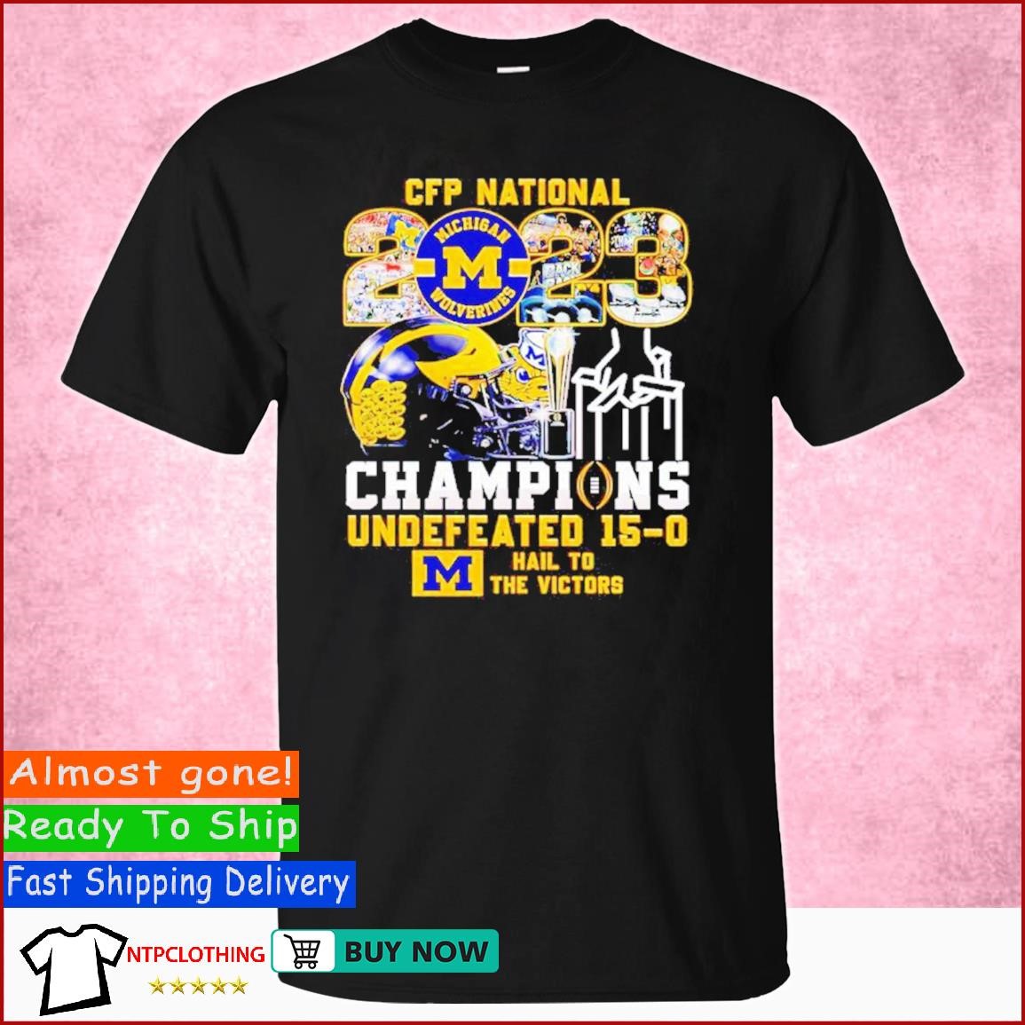 CFP Michigan Wolverines Football Champions Undefeated 15-0 Hail To The Victors shirt