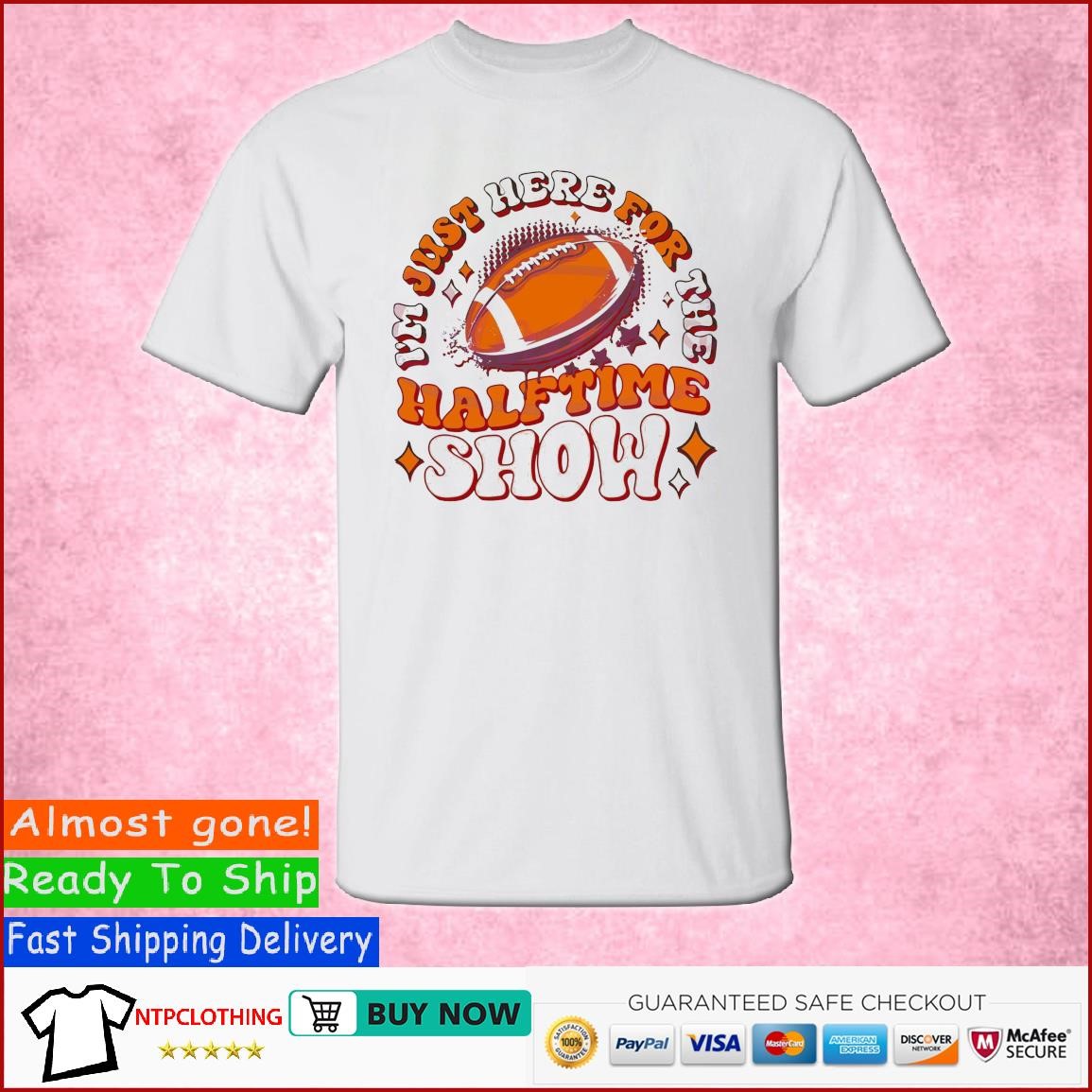 I'm Just Here For The Halftime Show Super Bowl 2024 shirt