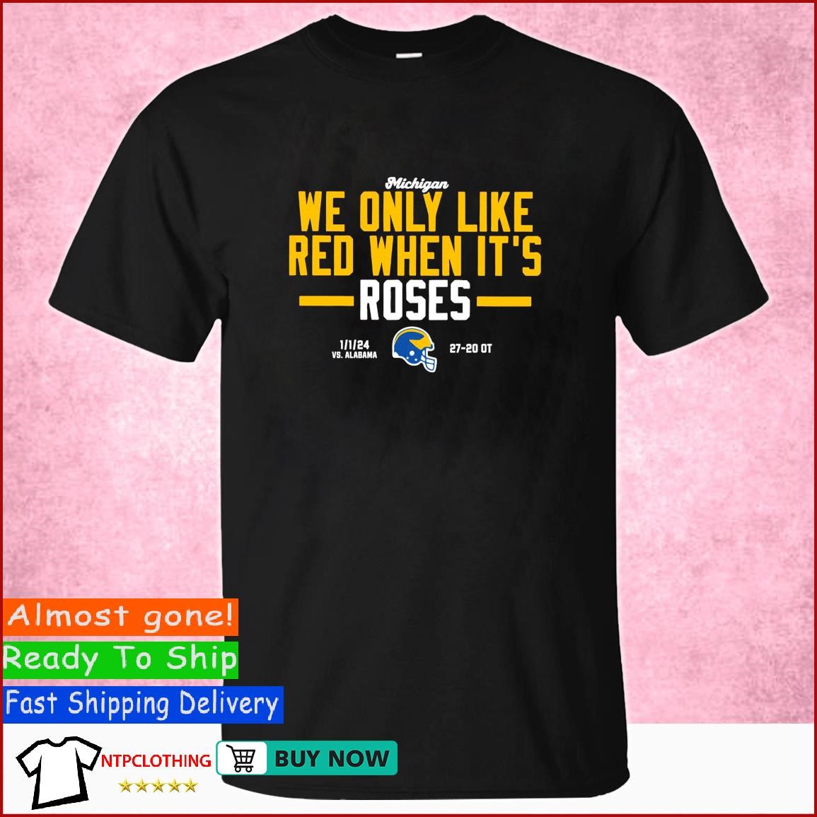 Michigan We Only Like Red When Its Roses 1-1-2024 Vs Alabama Helmet 27-20 Ot T Shirt