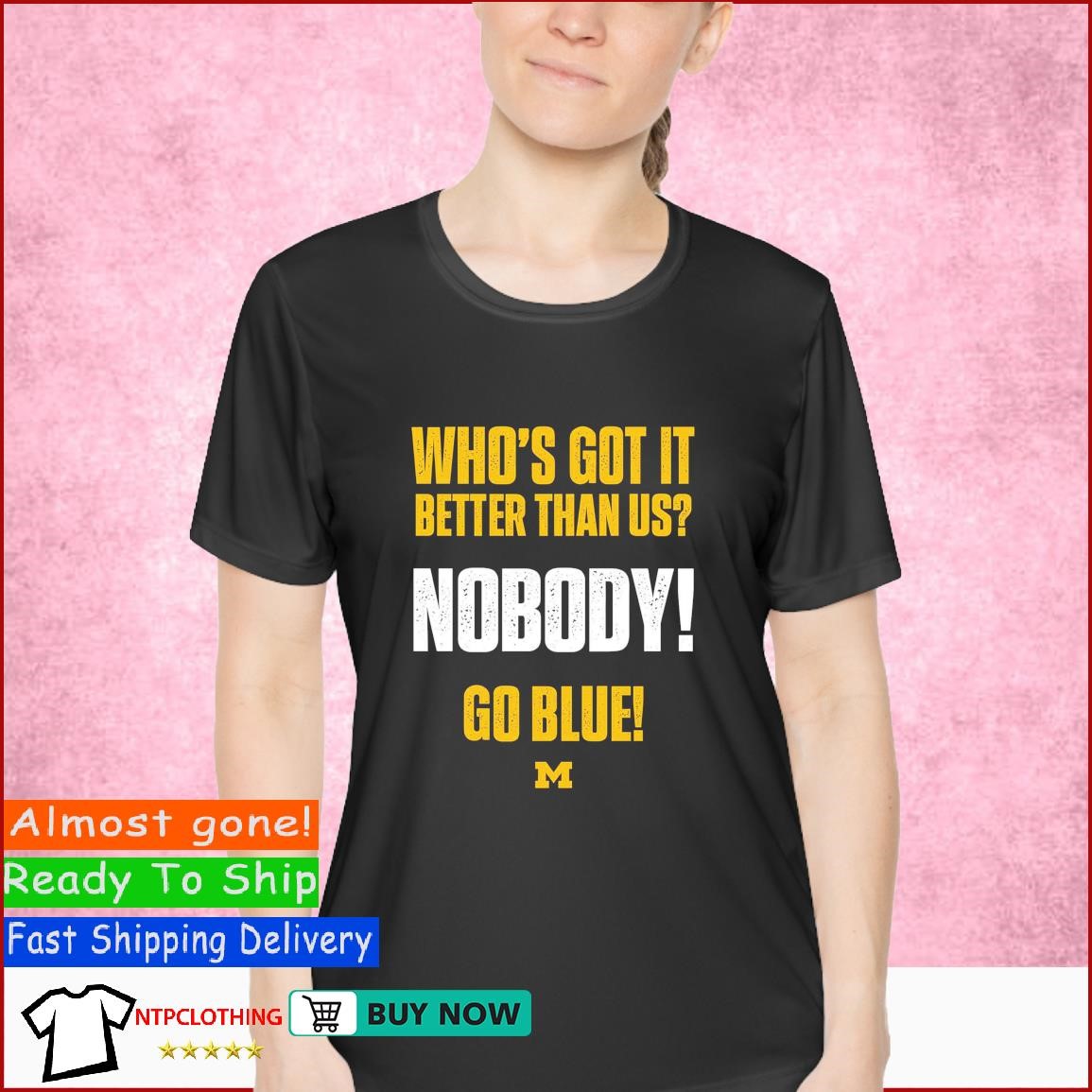Michigan Whos Got It Better Than Us Nobody Go Blue T Shirt Ladies Shirt.jpg