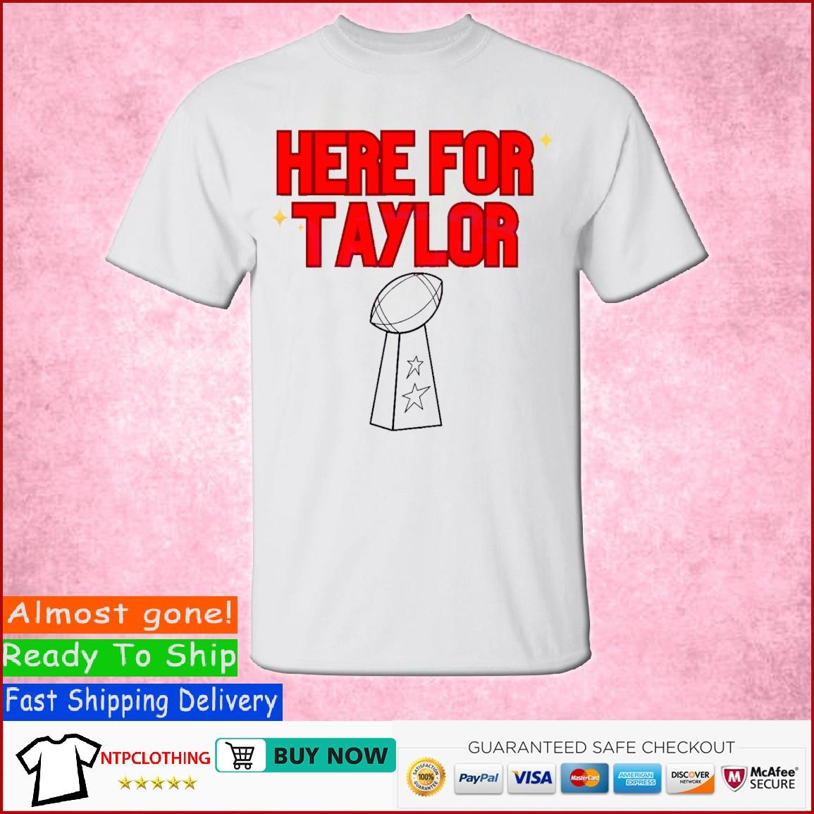 Here For Taylor Football Super Bowl Happy Valentine's Day Super Cup shirt